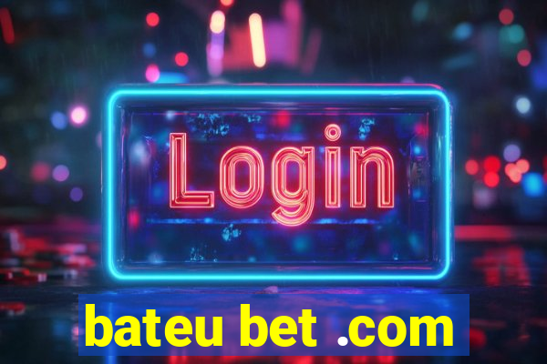 bateu bet .com